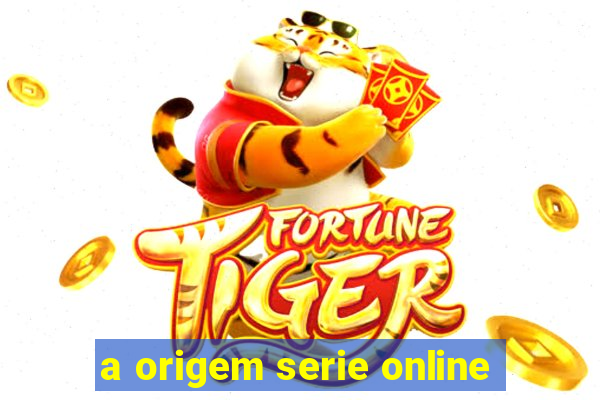 a origem serie online